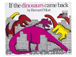 If the Dinosaurs Came Back Big Book