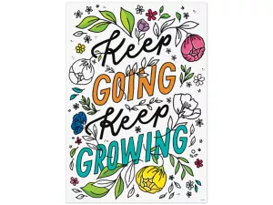 Bright Blooms Keep Going, Keep Growing Poster