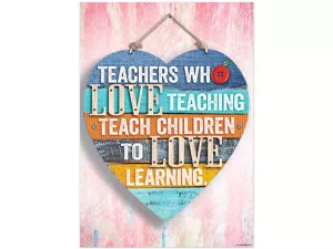 Teachers Who Love Teaching Teach Children to Love Learning Poster