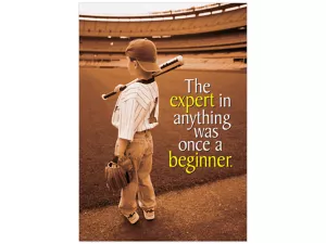 The Expert in Anything Was Once a Beginner Poster