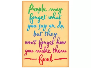 People Won’t Forget How You Made Them Feel Poster